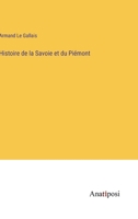 Histoire de la Savoie et du Piémont 3382703947 Book Cover