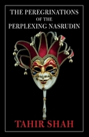 The Peregrinations of the Perplexing Nasrudin 1912383799 Book Cover