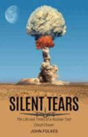 Silent Tears: The Life and Times of a Nuclear Test Cloud-Chaser 1800944578 Book Cover