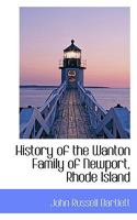 History of the Wanton Family of Newport, Rhode Island B0BM6HP1RQ Book Cover