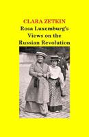 Rosa Luxemburg's Views on the Russian Revolution 1545187169 Book Cover