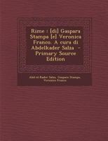 Rime: [di] Gaspara Stampa [e] Veronica Franco. A cura di Abdelkader Salza - Primary Source Edition 117827229X Book Cover