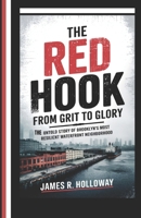 The Red Hook: From Grit to Glory: The Untold Story of Brooklyn’s Most Resilient Waterfront Neighborhood B0DZJ1K8YZ Book Cover