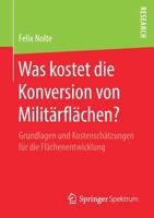 Was Kostet Die Konversion Von Milit?rfl?chen? : Grundlagen und Kostensch?tzungen F?r Die Fl?chenentwicklung 3658270640 Book Cover