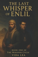 The Last Whisper of Enlil: An Epic Dark Fantasy of Gods, Brothers, and Betrayal B0FRYPRRV6 Book Cover