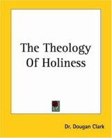 The Theology of Holiness 1508414327 Book Cover