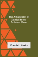 The Adventures of Daniel Boone: the Kentucky Rifleman 1500607274 Book Cover