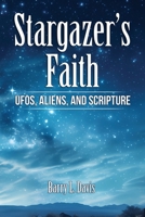 Stargazer’s Faith: UFOs, Aliens, and Scripture B0DYJ8RK22 Book Cover