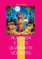 Ali-Baba et les quarante voleurs: Une aventure dans l'Orient mystérieux mêlant ruse, magie et trésors cachés (French Edition) 2322541869 Book Cover
