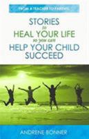 Stories To Heal Your Life So You Can Help Your Child Succeed 0997590521 Book Cover
