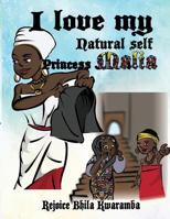 I love my Natural self Princess Malia 1536800031 Book Cover