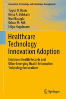 Healthcare Technology Innovation Adoption: Electronic Health Records and Other Emerging Health Information Technology Innovations 3319179748 Book Cover