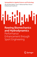 Rowing Biomechanics and Hydrodynamics: Performance Enhancement through Sport Engineering (SpringerBriefs in Applied Sciences and Technology) 9819772702 Book Cover