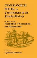 Genealogical notes, or Contributions to the family history of some of the first settlers of Connecticut and Massachusetts 0806301597 Book Cover