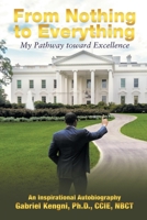 From Nothing to Everything: My Pathway toward Excellence 1684703360 Book Cover