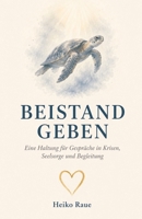 Beistand geben: Eine Haltung für Gespräche in Krisen, Seelsorge und Begleitung (German Edition) B0H4QNYLHV Book Cover