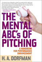 The Mental ABC's of Pitching: A Handbook for Performance Enhancement