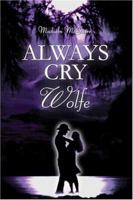 Always Cry Wolfe 1424141605 Book Cover