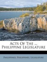 Acts Of The ... Philippine Legislature 1377003493 Book Cover