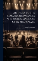 An Index To The Remarkable Passages And Words Made Use Of By Shakspeare 1024849066 Book Cover