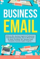 Business Email: Write to Win. Business English & Professional Email Writing Essentials: How to Write Emails for Work, Including 100+ Business Email Templates: Business English Originals (c). 1099134943 Book Cover