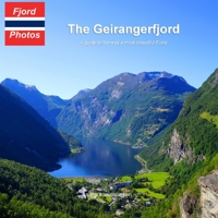 The Geirangerfjord: A guide to Norway's most beautiful Fjord 1076238521 Book Cover