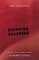 Decoding Darkness: The Search for the Genetic Causes of Alzheimer's Disease 0738205265 Book Cover