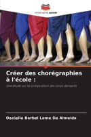 Créer des chorégraphies à l'école :: Une étude sur la composition des corps dansants (French Edition) 6206818578 Book Cover