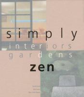 Simply Zen: Interiors Gardens 1579590853 Book Cover
