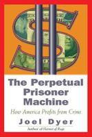 The Perpetual Prisoner Machine: How America Profits from Crime 0813335078 Book Cover