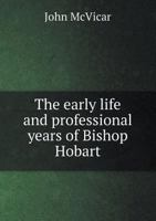 The Early Life and Professional Years of Bishop Hobart 1018973079 Book Cover