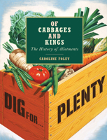 Of Cabbages and Kings: the History of Allotments 0711234094 Book Cover