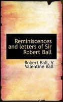 Reminiscences and Letters of Sir Robert Ball... 1022035479 Book Cover