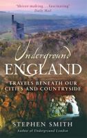 Underground England: Travels Beneath Our Cities and Country 0349120382 Book Cover