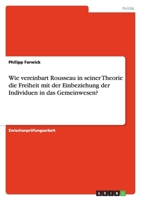 Wie vereinbart Rousseau in seiner Theorie die Freiheit mit der Einbeziehung der Individuen in das Gemeinwesen? 3638764680 Book Cover