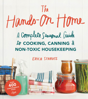 The Hands-On Home: A Seasonal Guide to Cooking, Preserving & Natural Homekeeping 1570619913 Book Cover