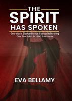 The Spirit Has Spoken: One Man's Disobedience 0979406536 Book Cover