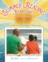 Summer Reading Renaissance: An Interactive Exhibits Approach 1591585724 Book Cover