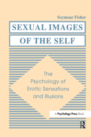 Sexual Images of the Self: the Psychology of Erotic Sensations and Illusions 0805804390 Book Cover