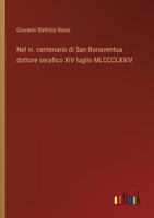 Nel vi. centenario di San Bonaventua dottore serafico XIV luglio MLCCCLXXIV 3563228019 Book Cover