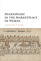 Shakespeare in the Marketplace of Words 1316644146 Book Cover