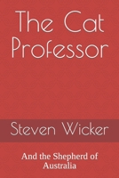 The Cat Professor: And the Shepherd of Australia B0CKZJFD7P Book Cover