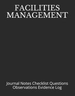 Facilities Management: Journal Notes Checklist Questions Observations Evidence Log 179281285X Book Cover