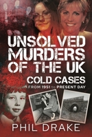 Unsolved Murders of the UK: Cold Cases from 1951 to Present Day 1399032550 Book Cover