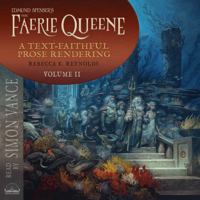 Edmund Spenser's The Faerie Queene, a Prose Rendering, Volume 2 of 3: A Text-Faithful Translation of the 1590s Epic Poem 1685925596 Book Cover