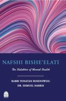 Nafshi BiShe'elati: The Halakhot of Mental Health 1592646573 Book Cover