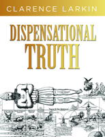 Dispensational Truth or God's Plan And Purpose in the Ages 1603867058 Book Cover