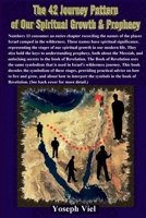 The 42 Journeys of our Spiritual Growth and Prophecy 1365161528 Book Cover
