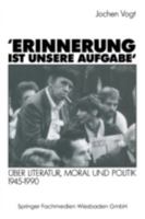 Erinnerung ist unsere Aufgabe: Über Literatur, Moral und Politik 1945-1990 353112269X Book Cover