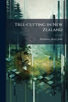 Tree-cutting in New Zealand 1172123063 Book Cover